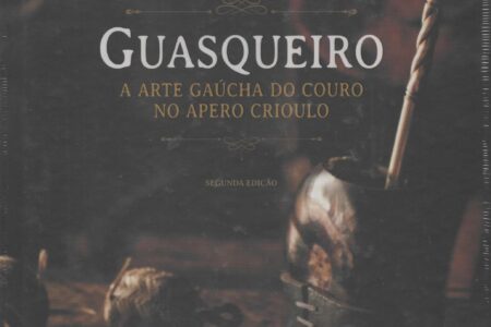 Livro – Guasqueiro – A  Arte Gaucha do Couro no Apero Gaucho