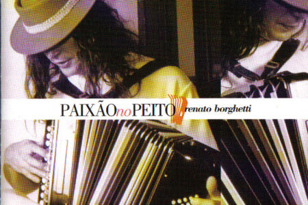 Cd – Renato Borghetti – Paixão no Peito