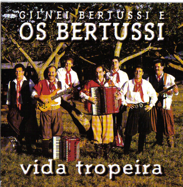 CD - Gilney Bertussi & Os Bertussi - Vida Tropeira